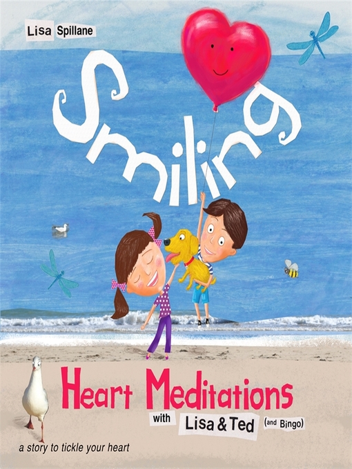 Title details for Smiling Heart Meditations with Lisa and Ted (and Bingo) by Lisa Spillane - Available